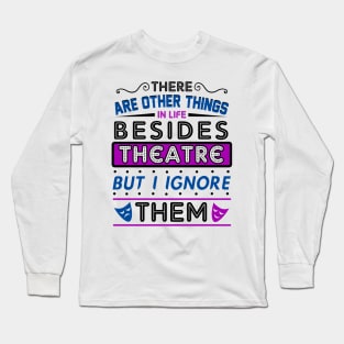 Theatre Humor Gift Long Sleeve T-Shirt